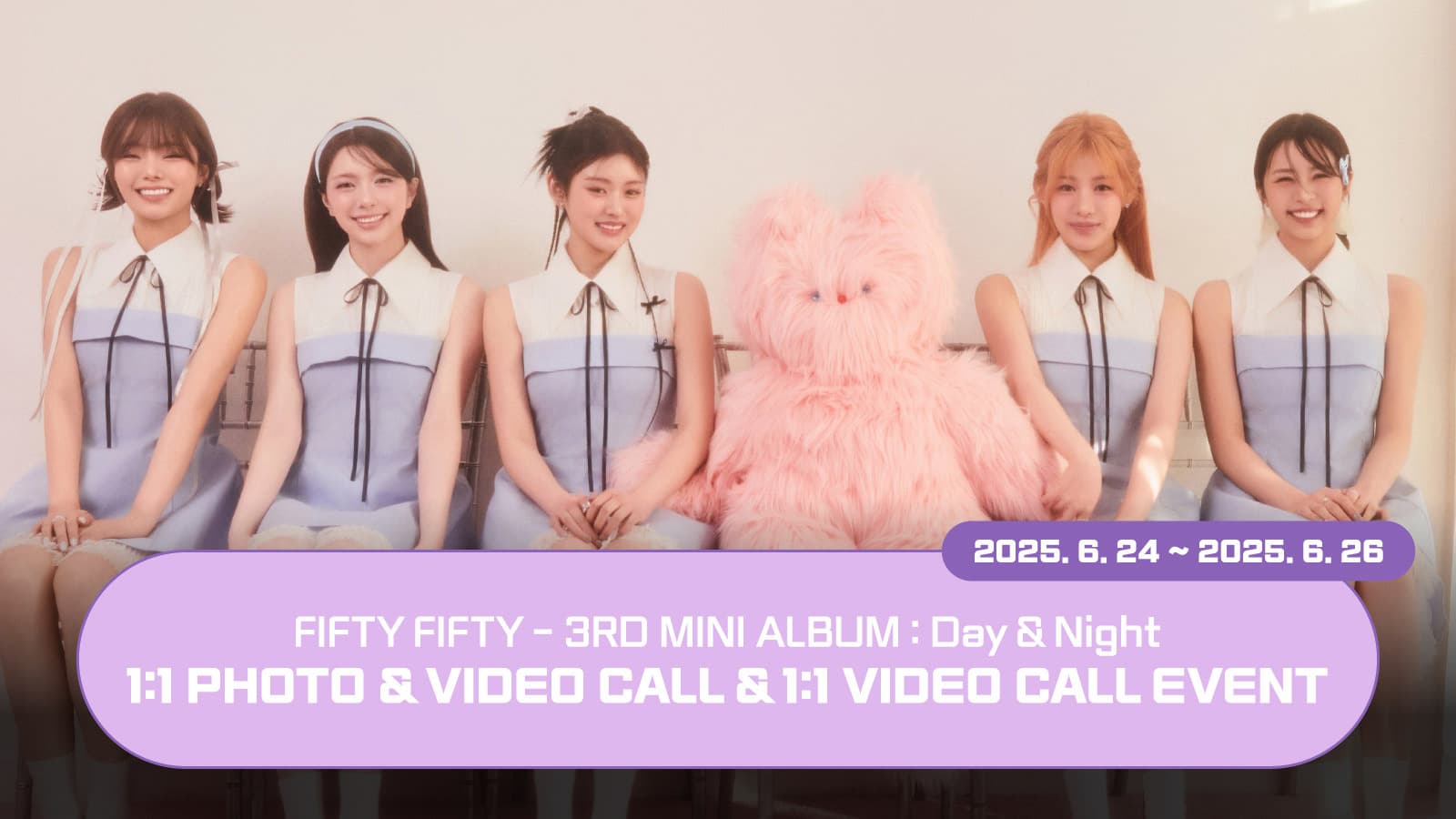 [250629] FIFTY FIFTY (피프티 피프티) 3RD MINI ALBUM [Day&Night] 사인회 이벤트