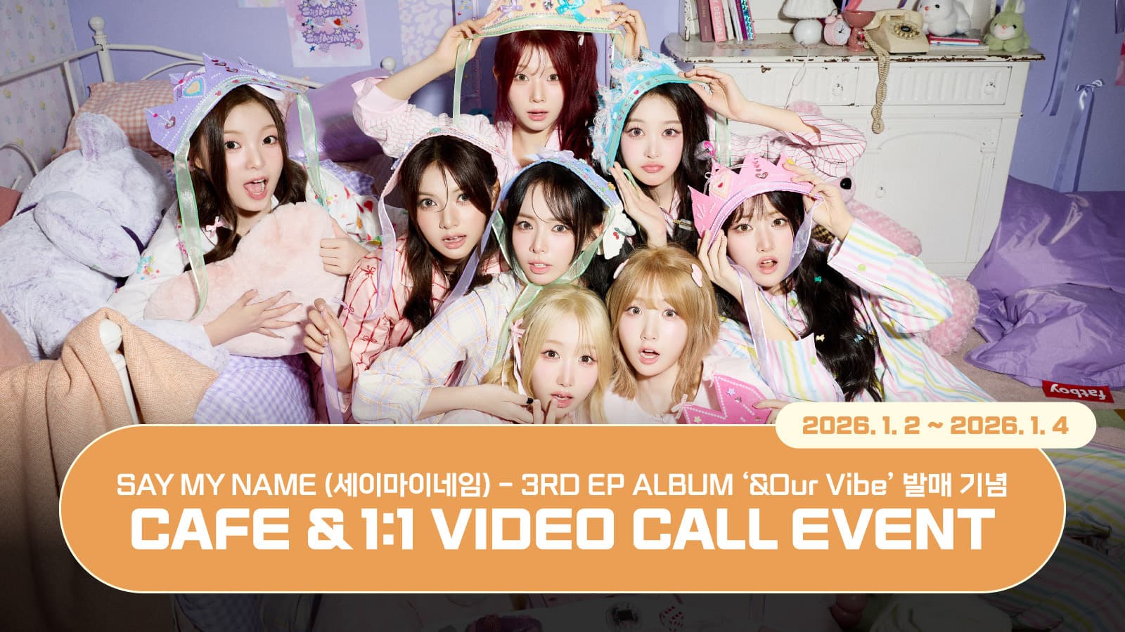 [260117] SAY MY NAME (세이마이네임) 3RD EP ALBUM ‘&Our Vibe’ 사인회 이벤트