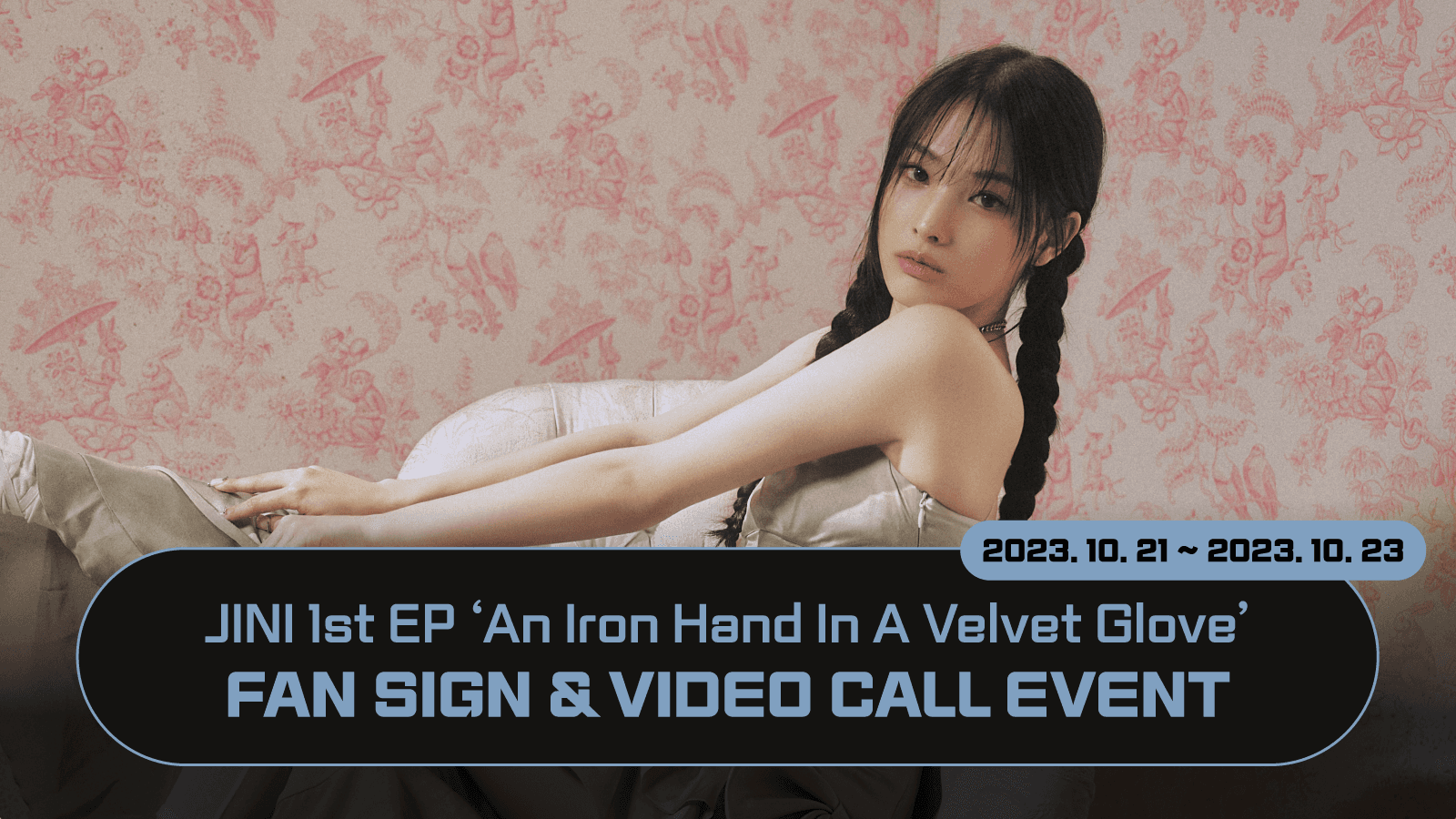 [231029] JINI (지니) 1st EP [An Iron Hand In A Velvet Glove] 사인회 이벤트