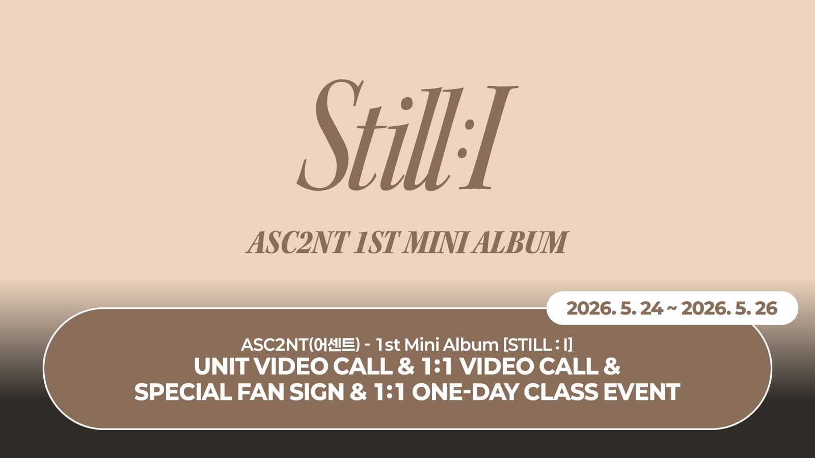 [260529] ASC2NT(어센트) 1st Mini Album [STILL : I]  사인회 이벤트