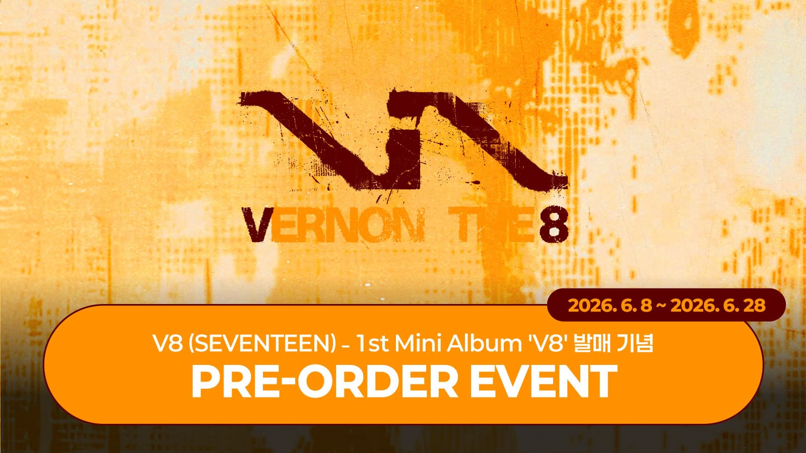 [PRE-ORDER EVENT] V8 (SEVENTEEN) 1st Mini Album 'V8' PRE-ORDER EVENT
