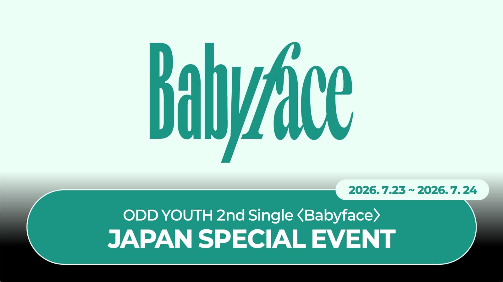 [7/24 JAPAN SPECIAL EVENT] 오드유스 (ODD YOUTH) 2nd Single [Babyface] JAPAN SPECIAL EVENT