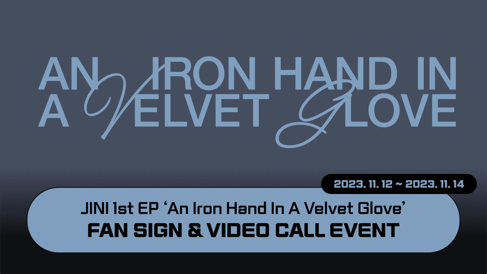 [231116] JINI (지니) 1st EP [An Iron Hand In A Velvet Glove] 사인회 이벤트