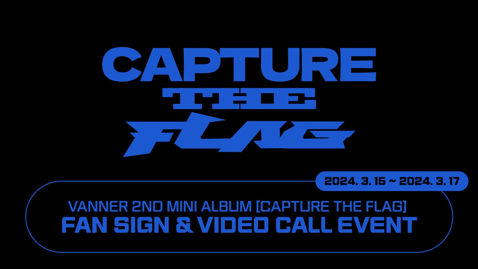 [240324] VANNER(배너) 2nd Mini Album [CAPTURE THE FLAG] 사인회 이벤트