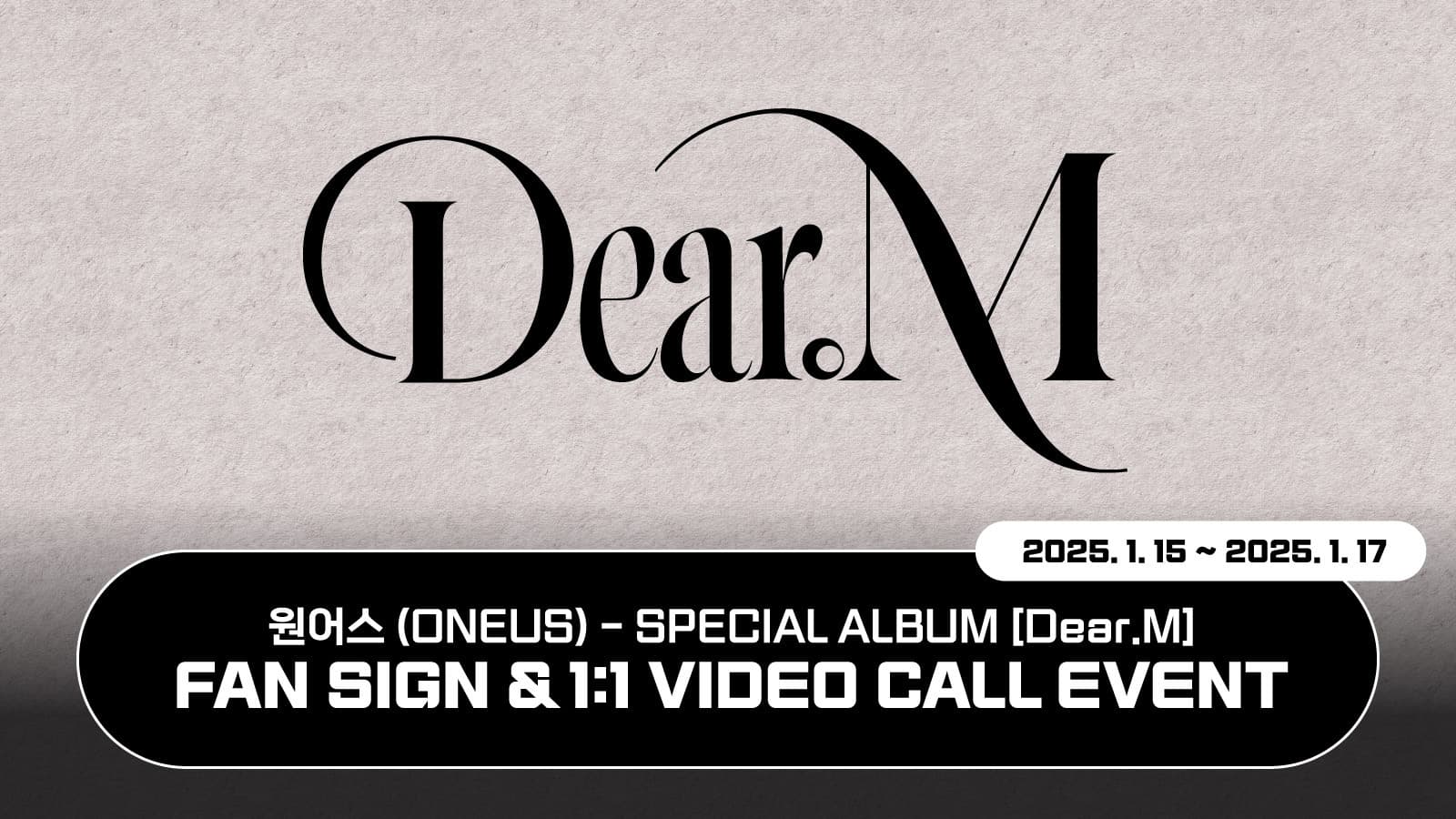 [250119] 원어스 (ONEUS) SPECIAL ALBUM [Dear.M] 사인회 이벤트