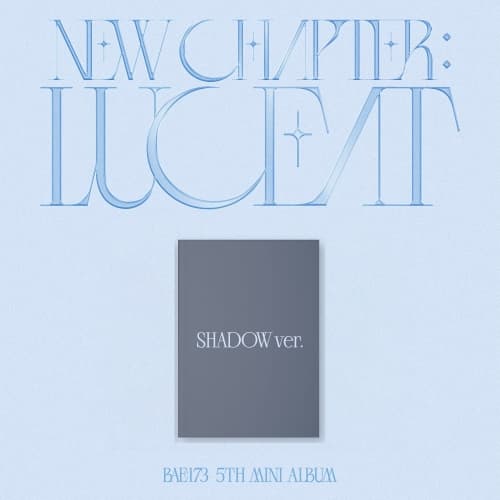 BAE173(비에이이일칠삼)  - 5TH MINI ALBUM  [NEW CHAPTER : LUCEAT] (SHADOW ver.)
