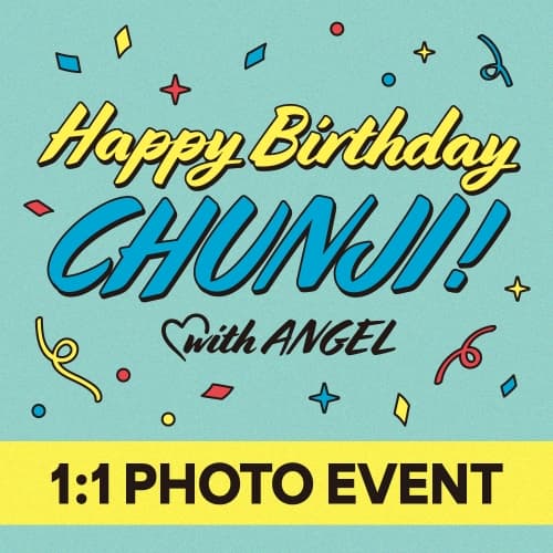 <추가 오픈> 10/5 [HAPPY BIRTHDAY CHUNJI ! with ANGEL] 1:1 PHOTO EVENT