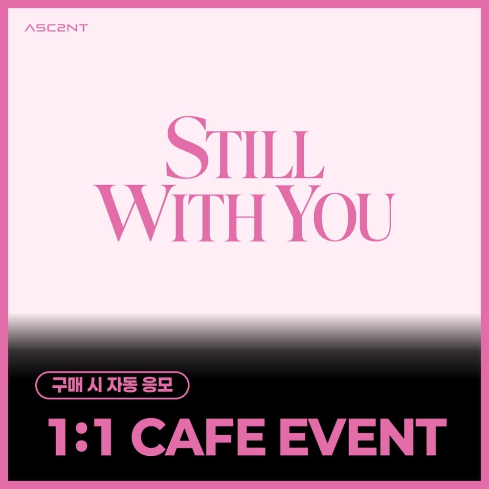 [10/9 1:1 CAFE EVENT] ASC2NT (어센트) - 2ND MINI ALBUM [Still with you]