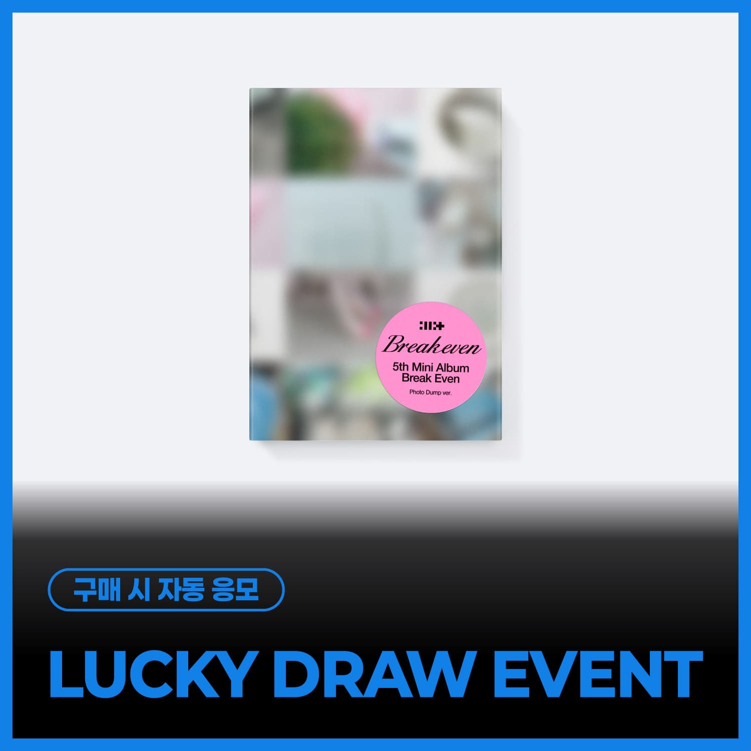 [LUCKY DRAW EVENT] 아일릿 (ILLIT) - 5TH MINI ALBUM 'BREAK EVEN' (Photo Dump ver.)